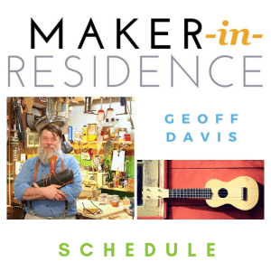 Maker in Residence Geoff Davis Schedule