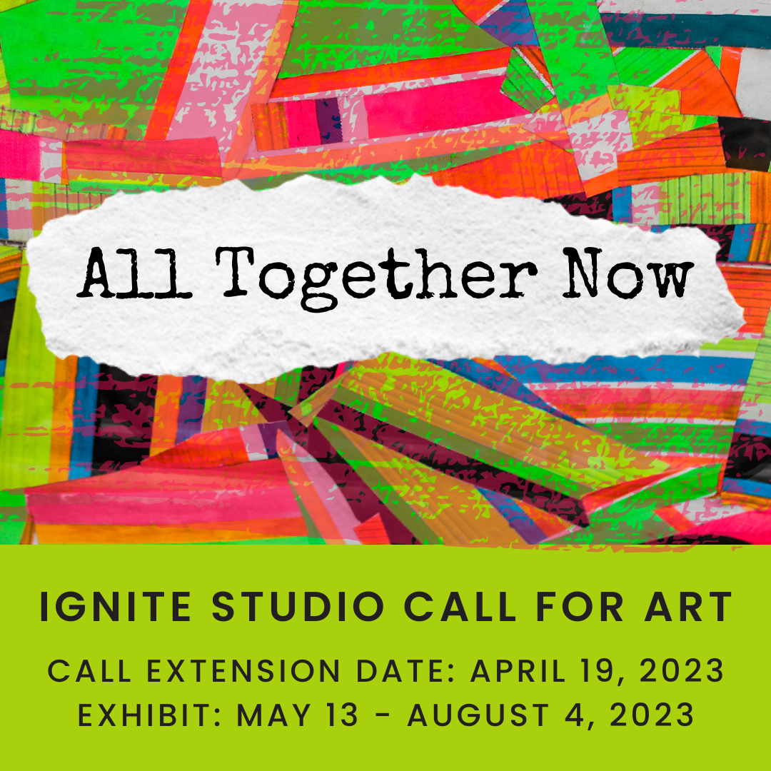 DEADLINE EXTENDED! Call for Art: All Together Now Exhibit
