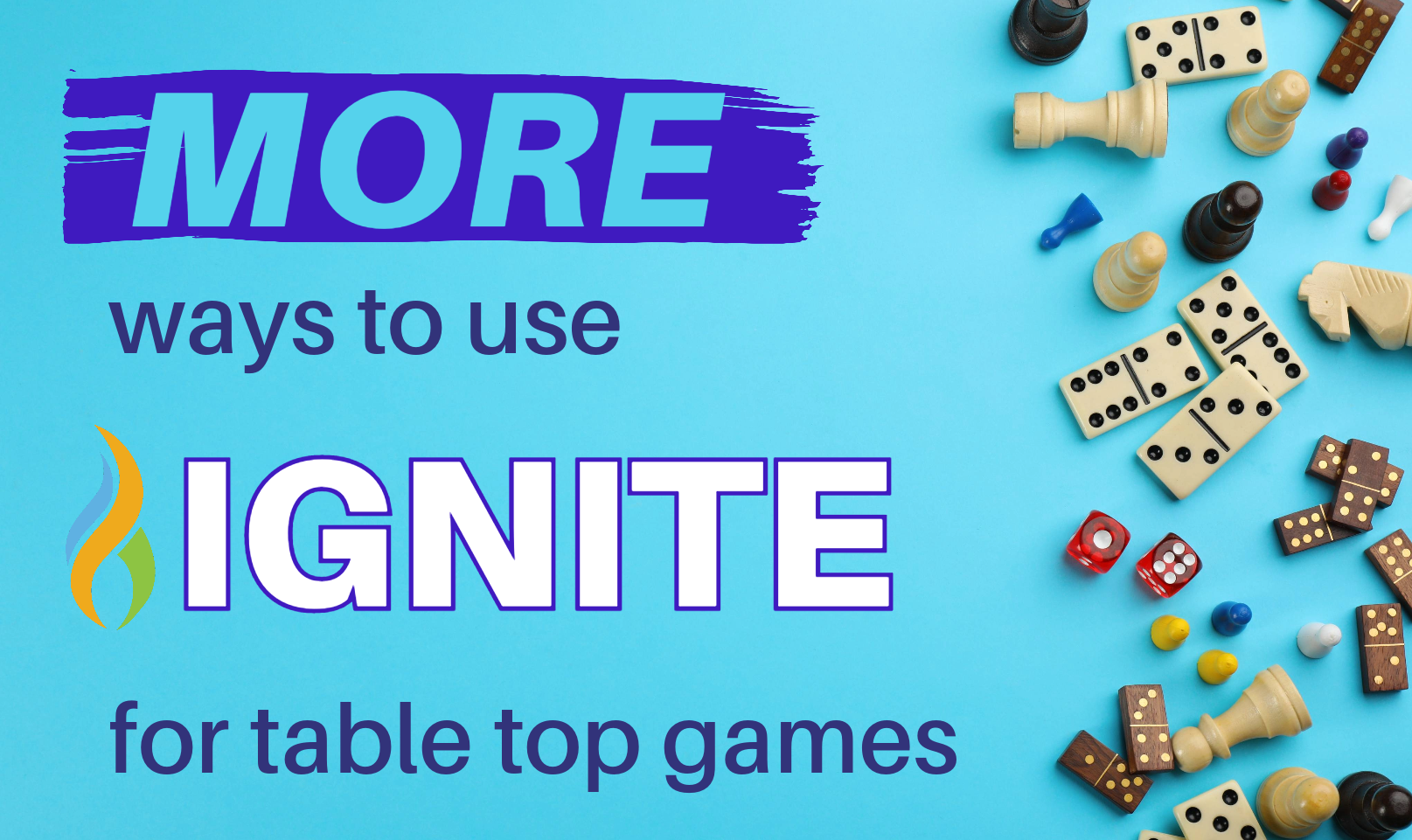 More Ways to Use Ignite for Tabletop Games