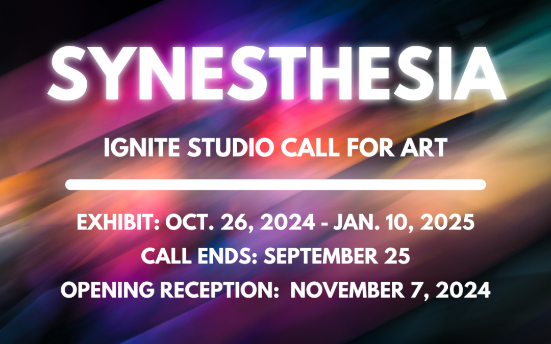 Ignite Studio Call For Art: “Synesthesia” DEADLINE EXTENDED -SEPT. 30