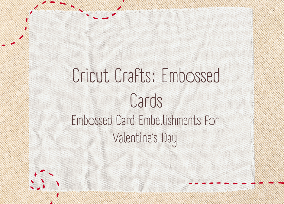 Cricut Crafts: Debossed Cards