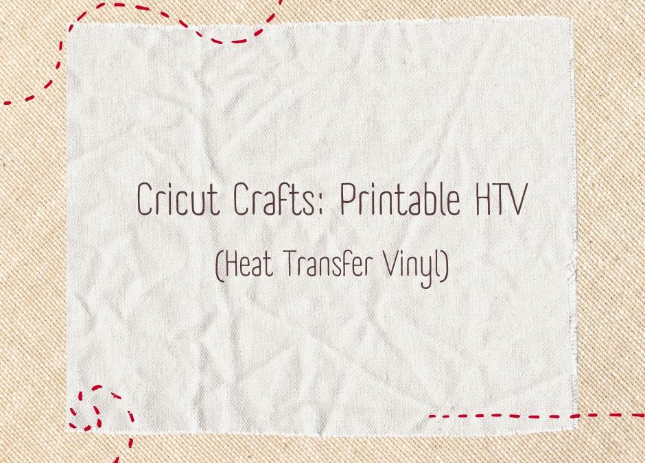 Cricut Crafts: Printable HTV